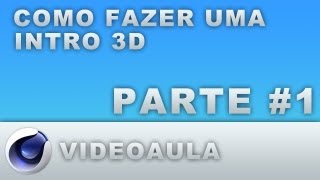 Como fazer uma Intro em 3D - Cinema 4D, Photoshop e After Effects PARTE#1 [HD 720p]