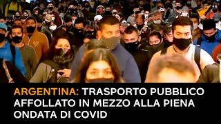 Argentina: trasporto pubblico affollato in mezzo alla piena ondata di Covid