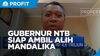 Alasan Gubernur NTB Siap Ambil Alih Pengelolaan Mandalika!