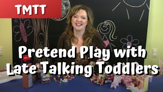 Pretend Play with Toddlers who are Late Talkers...Therapy Tip of the Week teachmetotalk.com