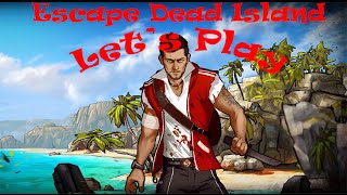 Escape Dead Island (Let's Play)