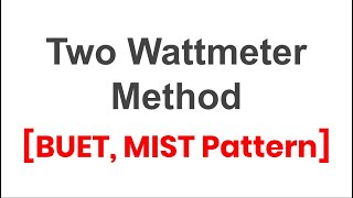 Two Wattmeter Method | Electrical Job in BD  |All Question BUET MIST Pattern