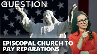 Episcopal Church to pay reparations to Black people