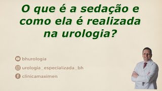 O que é a sedação médica na urologia?