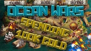 Ocean Wars- Spending 100k Gold