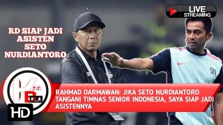 Rahmad Darmawan: Jika Seto Nurdiantoro Tangani Timnas Senior Indonesia, Saya Siap Jadi Asistennya