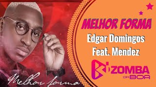 Edgar Domingos ft. Mendez - Melhor Forma (Prod.Fox Beat) [2018]