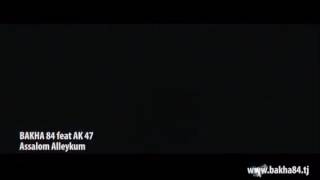 Bakha 84 feat AK47. Баха 84 feat AK47 ассалому алейкум 2016
