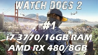 Watch Dogs 2 (PC_TEST) #1_ i7 3770/16GB RAM/ RX 480 8GB