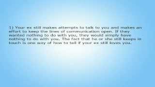 How To Tell If Your Ex Still Loves You Seven Sure Fire Signs They Want You Back!