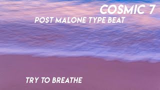 [FREE] Post Malone Type Beat | Try to breathe (prod. by Cosmic 7)