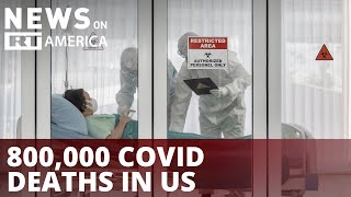 US COVID-19 deaths surpass 800,000