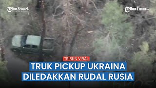 Truk Pickup Militan Ukraina Sasaran Empuk Prajurit Rusia, Meledak Hingga Hancur Tanpa Sisa