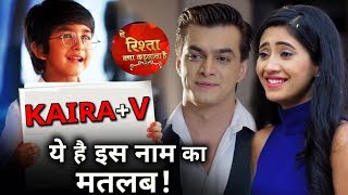 EXCLUSIVE : This is the Secret Behind Kartik Naira Child’s Name