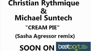 Christian Rythmique & Michael Suntech - Cream Pie (Incl. Sasha Agressor remix)