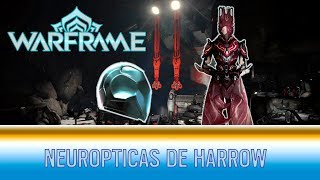 WARFRAME NEUROPTICAS DE HARROW COMO CONSEGUIRLAS #Warframe