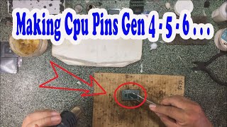 Making Cpu Pins Gen 4 - 5 - 6 . . .