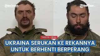 Tentara Ukraina yang Ditahan Beri Pesan Ini ke Rekan Seperjuangannya, Pesan Apa?