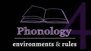 Intro to Phonology: Environments & Rules (lesson 4 of 4)