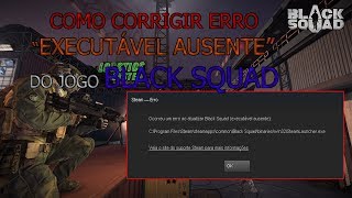 BLACK SQUAD - COMO CORRIGIR O ERRO "'ATUALIZAR O BLACK SQUAD ( EXECUTÁVEL AUSENTE ) "'