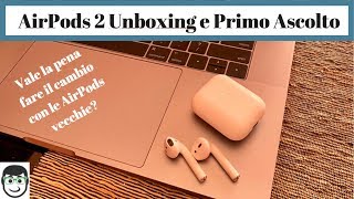 AirPods 2 Wireless Unboxing e Primo Ascolto - Vale la pena fare il cambio?