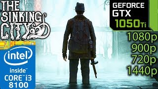 The Sinking City - GTX 1050 ti - i3 8100 - 1080p - 900p - 720p - 1440p - Benchmark PC