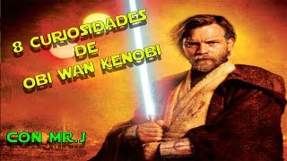 8 Curiosidades de Obi Wan Kenobi (CON Mr,J)