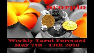 Scorpio Weekly Tarot - May 7th - 13th 2018
