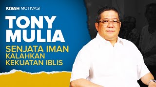 SENJATA IMAN KALAHKAN KEKUATAN IBLIS | Tony Mulia | Kisah Motivasi
