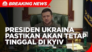 Presiden Ukraina Pastikan akan Tetap Tinggal di Kyiv