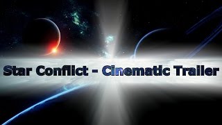 Star Conflict - Cinematic Trailer (Фан Видео)