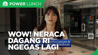 Neraca Dagang RI "Ngegas" Lagi
