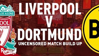 Liverpool v Dortmund | Uncensored Match Build Up
