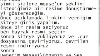 Bilgisayarın mouse una istediğin şekli verme. ( Mousu Türk bayrağı yapma )