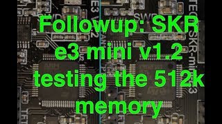 Follow-up : SKR e3 mini v1_2, testing the extra memory