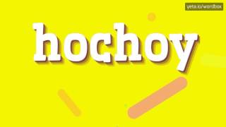 HOCHOY - HOW TO PRONOUNCE IT!?