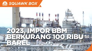 2023, Impor BBM Berkurang 100 Ribu Barel