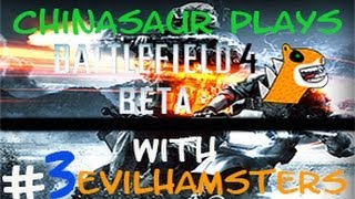 Chinasaur plays Battlefeild 4 Beta(Twerk for me Baby) Part#3