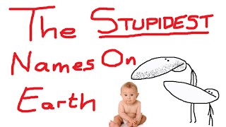 The Stupidest Names On Earth (Normal, Celebrity & Youtube Names)