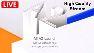 Xiaomi Mi A2 Launch Event Live Stream India ? LIVE NOW ?