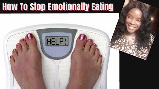 How to Stop Emotionally Eating and Stress Eating