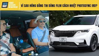 Vì sao Đức xoăn (Hồng Đăng) tin dùng phim cách nhiệt Photosync IRD cho Kia Carnival?