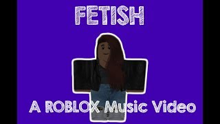 Fetish - A ROBLOX Music Video