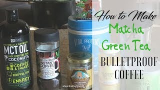 How to Make Matcha Green Tea Bulletproof Coffee