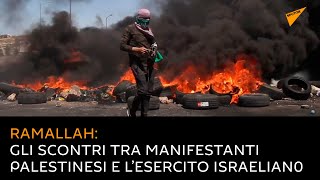 Ramallah: gli scontri tra manifestanti palestinesi e l’esercito israeliano