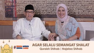 Hidup bersama Al-Qur'an Edisi Ramadan Eps. 8:  Agar Selalu Semangat Shalat