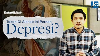 #KataAlkitab REBORN - TOKOH DI ALKITAB INI PERNAH DEPRESI?