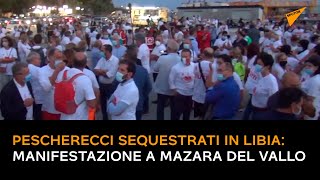 Pescherecci sequestrati in Libia: manifestazione a Mazara del Vallo