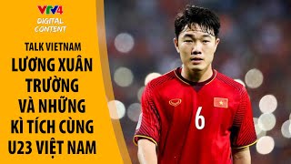 Lương Xuân Trường và con đường làm nên kỳ tích cùng U23 Việt Nam