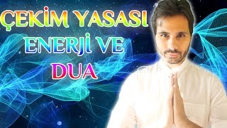 EVRENİN İLAHİ İŞLEYİŞ SİSTEMİ, ÇEKİM YASASI, ENERJİ VE DUA